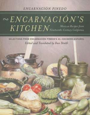 Encarnacion′s Kitchen – Mexican Recipes from Nineteenth–Century California de E Pinedo