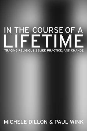 In the Course of a Lifetime – Tracing Religious Belief, Practice and Change de Michele Dillon