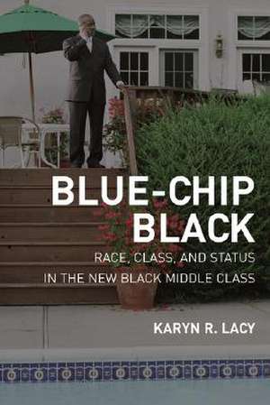 Blue–Chip Black – Division and Unity in the Black Middle Class de Karyn R Lacy