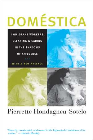 Doméstica – Immigrant Workers Cleaning and Caring in the Shadows of Affluence de Pierrette Hondagneu–sotel