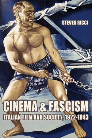 Cinema and Fascism – Italian Film and Society, 1922–1943 de Steven Ricci