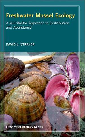 Freshwater Mussel Ecology – A Multifactor Approach to Distribution and Abundance de David L Strayer