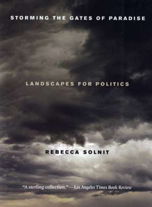 Storming the Gates of Paradise – Landscapes for Politics de RS Solnit