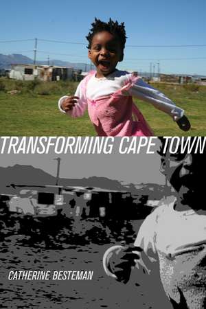 Transforming Cape Town de Catherine Besteman