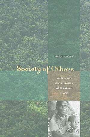 Society of Others – Kinship and Mourning in a West Papuan Place de Rupert Stasch