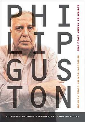 Collected Writings, Lectures, and Conversations de Philip Guston