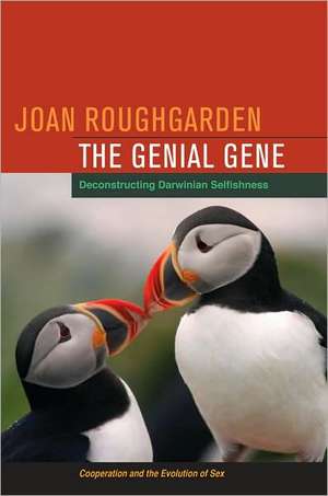 The Genial Gene – Deconstructing Darwinian Selfishness de Joan Roughgarden