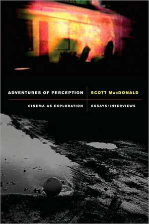 Adventures of Perception – Cinema as Exploration Essays/Interviews de Scott Macdonald