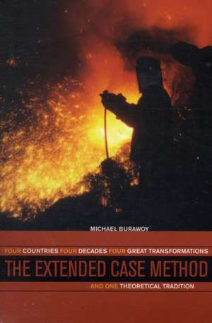 The Extended Case Method – Four Countries, Four Decades, Four Great Transformations, and One Theoretical Tradition de Michael Burawoy