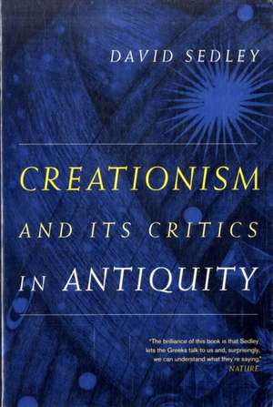 Creationism And Its Critics in Antiquity de David Sedley