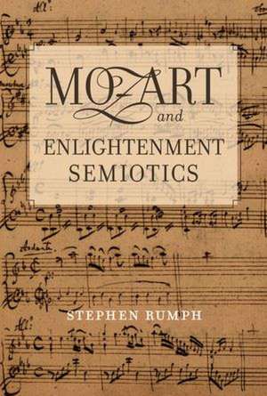 Mozart and Enlightenment Semiotics de Stephen Rumph