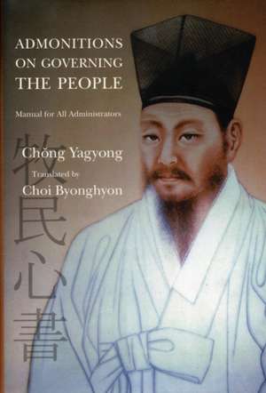 Admonitions on Governing the People – Manual for All Administrators de Chong Yagyong