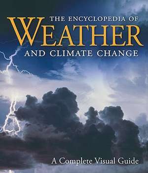 The Encyclopedia of Weather and Climate Change: A Complete Visual Guide de Juliane L. Fry