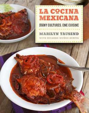 La Cocina Mexicana – Many Cultures, One Cuisine de Marilyn Tausend