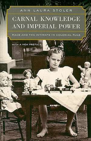 Carnal Knowledge and Imperial Power – Race and the Intimate in Colonial Rule de Ann Laura Stoler