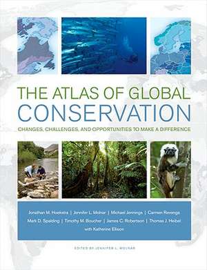 Atlas of Global Conservation – Changes, Challenges and Opportunities to Make a Difference de Jonathan Hoekstra