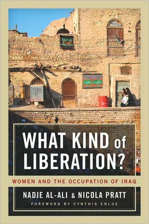 What Kind of Liberation? – Women and the Occupation of Iraq de Nadje Al–ali