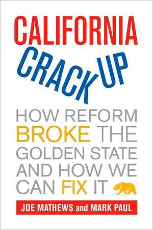 California Crackup – How Reform Broke the Golden State and How We Can Fix It de Joe Mathews