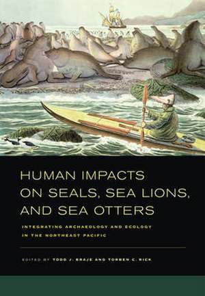 Human Impacts on Seals, Sea Lions, and Sea Otters – Integrating Archaeology and Ecology in the Northeast Pacific de Todd Braje