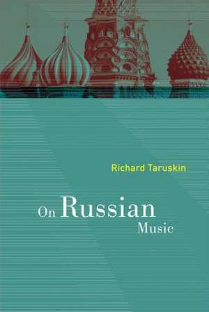 On Russian Music de Richard Taruskin