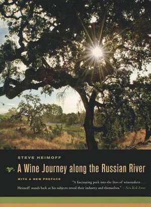 A Wine Journey Along the Russian River de Steve Heimoff