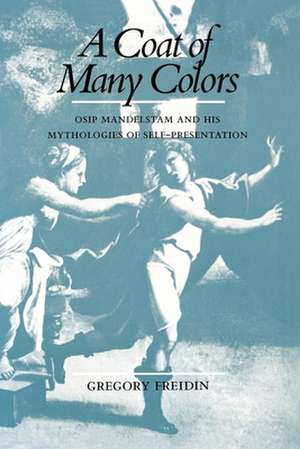 Coat of Many Colors – Osip Mandelstam and his Mythologies de Gregory Freidin