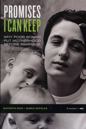 Promises I Can Keep – Why Poor Women Put Motherhood Before Marriage de Kathryn Edin