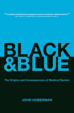 Black and Blue – The Origins and Consequences of Medical Racism de John Hoberman