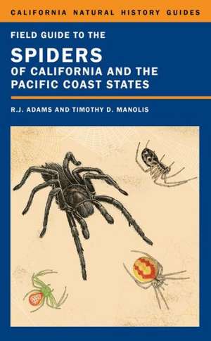 Field Guide to Spiders of California and the Pacific Coast States de Rj Adams