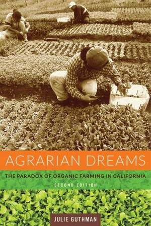 Agrarian Dreams – The Paradox of Organic Farming in California de Julie Guthman