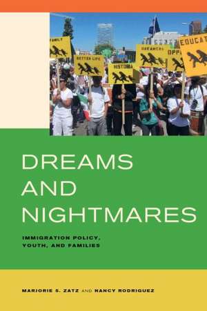 Dreams and Nightmares – Immigration Policy, Youth, and Families de Marjorie S. Zatz