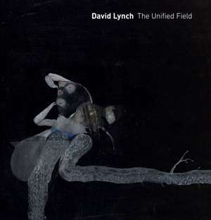 David Lynch – The Unified Field de Robert Cozzolino