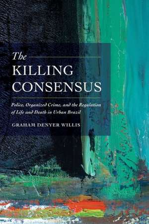 The Killing Consensus de Graham Denyer Willis