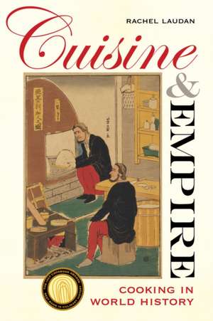 Cuisine and Empire de Rachel Laudan