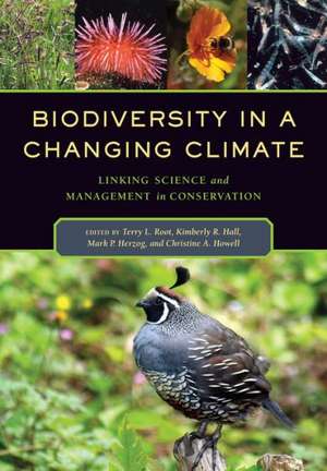 Biodiversity in a Changing Climate – Linking Science and Management in Conservation de Terry L. Root