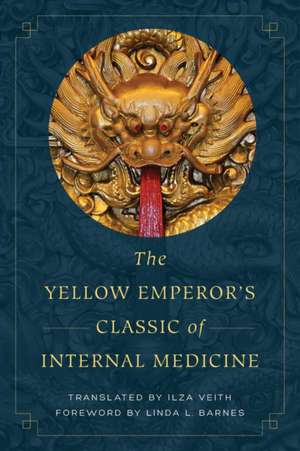 The Yellow Emperor′s Classic of Internal Medicine de Ilza Veith