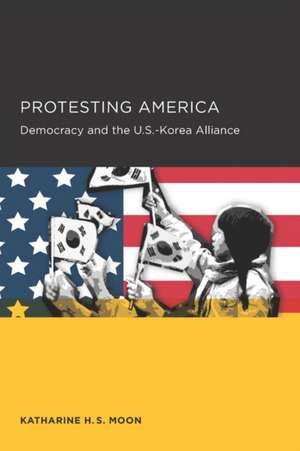 Protesting America de Katharine H. S. Moon