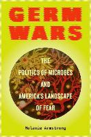 Germ Wars de Melanie Armstrong