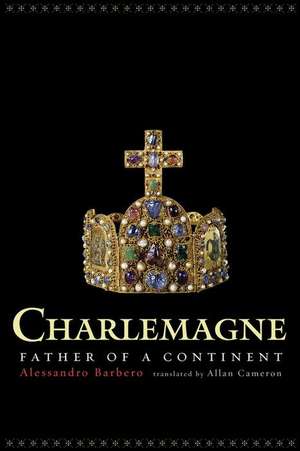 Charlemagne – Father of a Continent de Alessandro Barbero