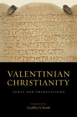 Valentinian Christianity – Texts and Translations de Geoffrey S. Smith