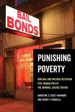 Punishing Poverty – How Bail and Pretrial Detention Fuel Inequalities in the Criminal Justice System de Christine S. Scott–hayward