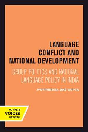 Language Conflict and National Development – Group Politics and National Language Policy in India de Jyotirindra Das Gupta