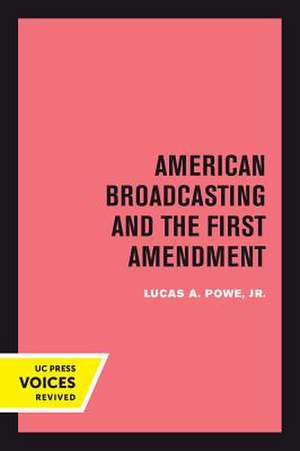 American Broadcasting and the First Amendment de Lucas A. Powe