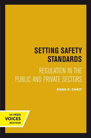 Setting Safety Standards – Regulation in the Public and Private Sectors de Ross E. Cheit