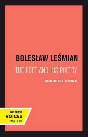 Boleslaw Lesmian – The Poet and His Poetry de Rochelle Heller Stone