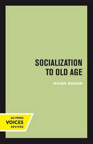 Socialization to Old Age de Irving Rosow