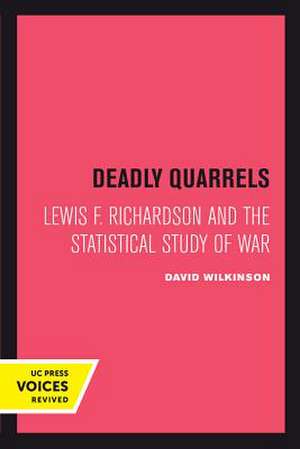 Deadly Quarrels – Lewis F. Richardson and the Statistical Study of War de David Wilkinson