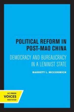 Political Reform in Post–Mao China – Democracy and Bureaucracy in a Leninist State de Barrett L. Mccormick