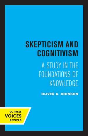 Skepticism and Cognitivism – A Study in the Foundations of Knowledge de Oliver A. Johnson