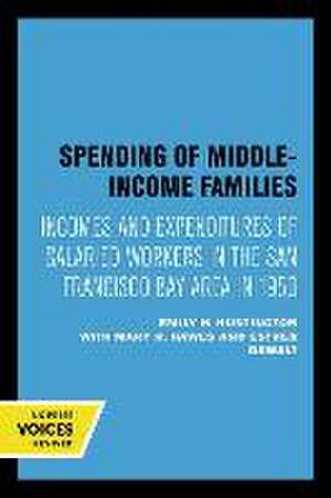 Spending of Middle–Income Families – Incomes and Expenditures of Salaried Workers in the San Francisco Bay Area in 1950 de Emily H. Huntington